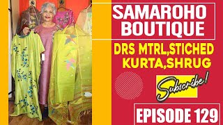 Samaroho Boutique | Epi-129 || Drs Mtrl,Stiched Kurta,Shrug || BEST BOUTIQUE ||SHORT ||