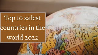 Top 10 Safest Countries in the World 2022 | Best Countries 2022