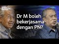 Boleh kerjasama PN? Ini jawab Dr Mahathir