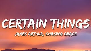 James Arthur - Certain Things (Lyrics) ft. Chasing Grace