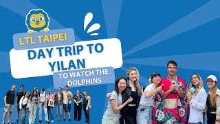 LTL Taipei Activities // Yilan Day Trip to Watch the Dolphins 🐬