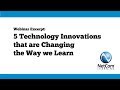 2017 10 26 Webinar Excerpt - 5 Technology Innovations that are Changing the Way we Learn