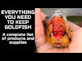 EVERYTHING YOU NEED TO KEEP GOLDFISH - List of products and supplies needed to keep goldfish!