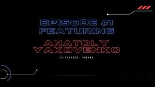 The TIE Podcast Episode #1: Anatoly Yakovenko, Co-Founder of Solana