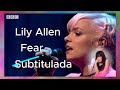 Lily Allen – Fear,  subtitulada español ingles, letra-lyrics