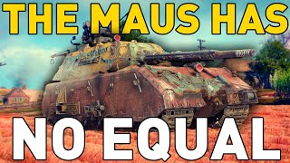 The Maus Has No Equal in World of Tanks!