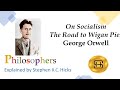 George Orwell | On Socialism | The Road to Wigan Pier | Philosophers Explained | Stephen Hicks