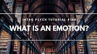 What is an Emotion? (Intro Psych Tutorial #148)