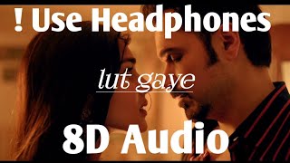 Lut Gaye (8D suround )-Emraan Hashmi,yukti/Jubin Nautiyal/3D Surround song