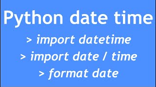 Python Tutorial - 21 : Python datetime