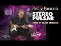 Electro-Harmonix Stereo Pulsar Variable Shape Analog Tremolo Pedal (Demo by Larry DeMarco)