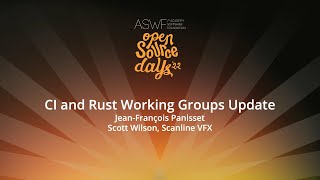 CI and Rust Working Groups Update - Jean-Francois Panisset \u0026 Scott Wilson