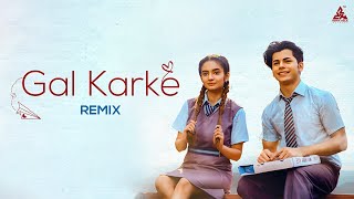 Gal Karke Song Remix DJ Charles | Asees Kaur New Full Video Songs