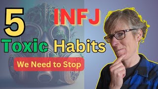 5 Toxic Habits Stopping You from Loving Yourself (INFJ \u0026 Autistic INFJ)