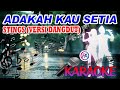 ADAKAH KAU SETIA ~ STING'S VERSI DANGDUT