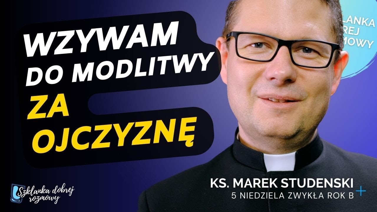 5 Niedziela Zwykła Rok B Ks. Marek Studenski Szklanka Dobrej Rozmowy ...