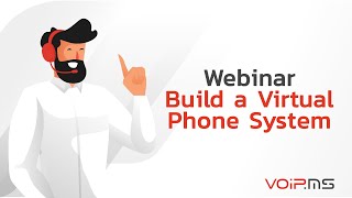 Webinar - How to Build a Virtual Phone System Deployment with VoIP.ms?