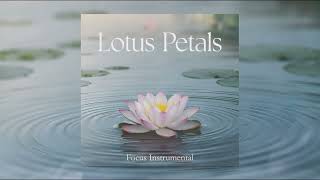 Focus Instrumental - Lotus Petals (Serene Ambient Music)