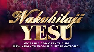 Worship Army ft New Heights Worship | Official Live Video | Nakuhitaji Yesu