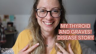 My Thyroid and Graves' Disease Story