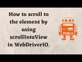 How to scroll to the element by using scrollIntoView in WebDriverIO.