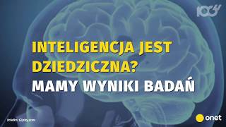 Czy inteligencja jest dziedziczna? Nowe wyniki badań | Onet100