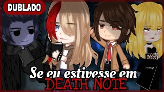 Se eu estivesse em DEATH NOTE (Mini-filme) DUBLADO ||Gacha Club