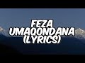 Feza - Umaqondana(Lyrics)