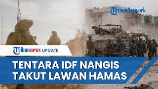 REKAMAN Tentara Israel Menangis, Ngaku Takut Perang dengan Hamas: Tolong! Aku Tak Ingin Mati