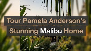Inside Pamela Anderson's Malibu Oasis: A Tour of Serenity and Style