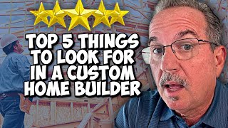 5 Things you MUST look for in a Custom Home Builder | How to build a home
