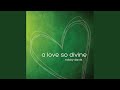 A Love So Divine