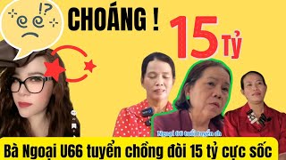 BÀ NGOẠI U66 tuyển chồng đòi 15 tỷ mới chịu - Anh nào có ăn thì em đến