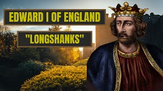 A Brief History Of Edward Longshanks - Edward I Of England