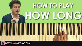 HOW TO PLAY - Charlie Puth - How Long (Piano Tutorial Lesson)