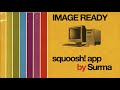 Squoosh! App - A Client Side Image Optimization Tool by Surma [ IMAGE READY ]