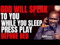 GOD WILL SPEAK TO YOU WHILE YOU SLEEP — PRESS PLAY BEFORE BED | APOSTLE JOSHUA SELMAN