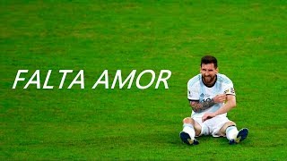 Lionel Messi | [Love Song] | Falta Amor | Selección Argentina [Motivación] | Copa América 2019 ᴴᴰ