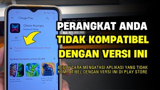 Cara Mengatasi Perangkat Anda Tidak Kompatibel dengan Versi Ini di Play Store! | BERHASIL