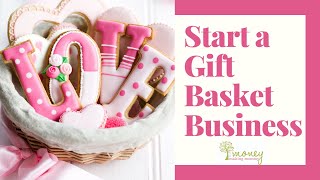 Start a Gift Basket Business (from home!) #giftbasketbusiness