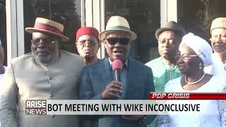 PDP CRISIS: BOT MEETING WITH WIKE INCONCLUSIVE