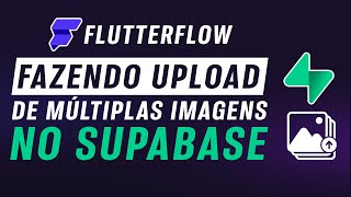 Como fazer upload de múltiplas imagens do Flutterflow para o Supabase