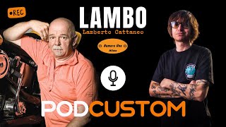 #PODCUSTOM - Lamberto Lambo Cattaneo