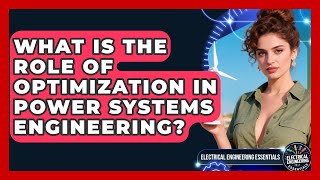 What Is the Role of Optimization in Power Systems Engineering?
