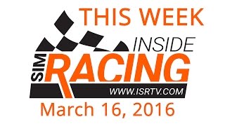 This Week Inside Sim Racing - March 16, 2016 - LIVE!