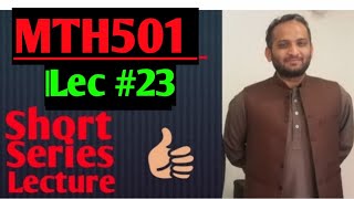 MTH501 :Important short series lecture ||lec #23||urdu hindi lecture ||maths by Zahfran