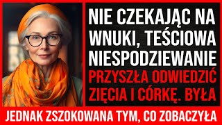 Nie Czekając Na Wnuki, Teściowa Niespodziewanie Przyszła Odwiedzić Zięcia I Córkę. Ale Kiedy...