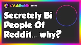 Secretely Bi People Of Reddit... why? #shorts