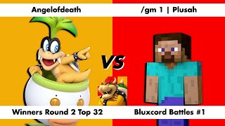 Angelofdeath (Bowser Jr.) vs /gm 1 | Plusah (Steve) - Winners Round 2 Top 32 - Bluxcord Battles 1