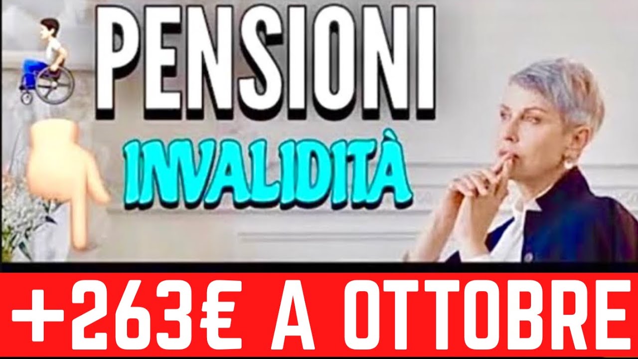 PENSIONI DI INVALIDITÀ: "AUMENTO" DI 263€ AD OTTOBRE 👉 Ecco A CHI ...